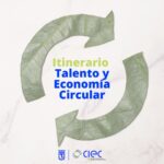 Itinerario Talento y Economía Circular, sesión 4: Diseñar una transformación cultural: Objetivo Economía Circular